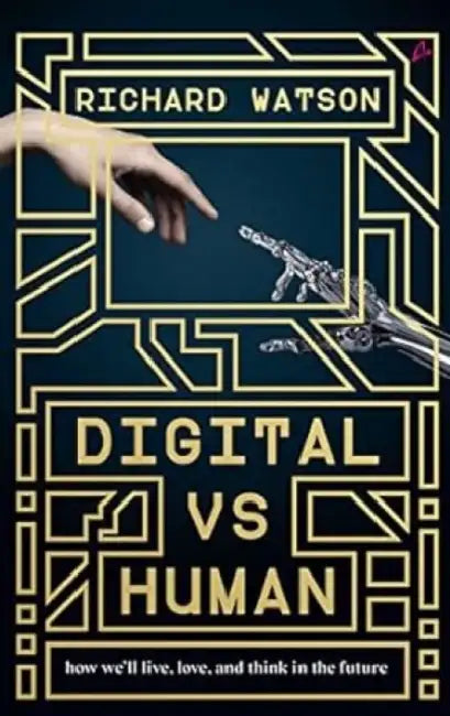 Digital Vs Human by Richard Watson