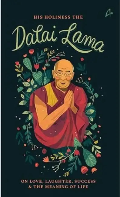 His Holiness: The Dalai Lama On Love, Success, Happiness & The Meaning Of Life by Dede Cummings