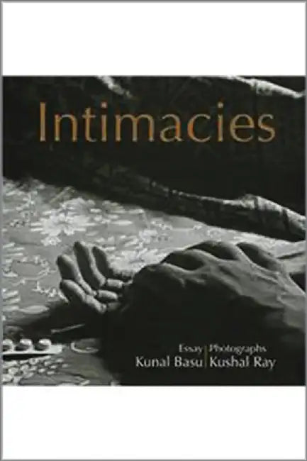 Intimacies by Kunal Basu Kushal Ray