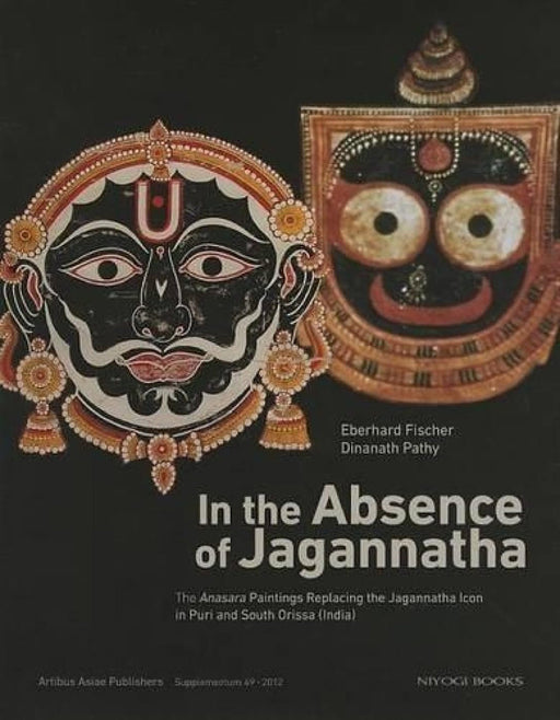 In the Absence of Jagannatha: The Anasara Paintings Replacing The Jagannatha Icon In Puri And South Orissa by Eberhard Fischer