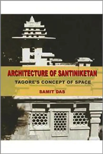 Architecture Of Santiniketan by Das, Samit