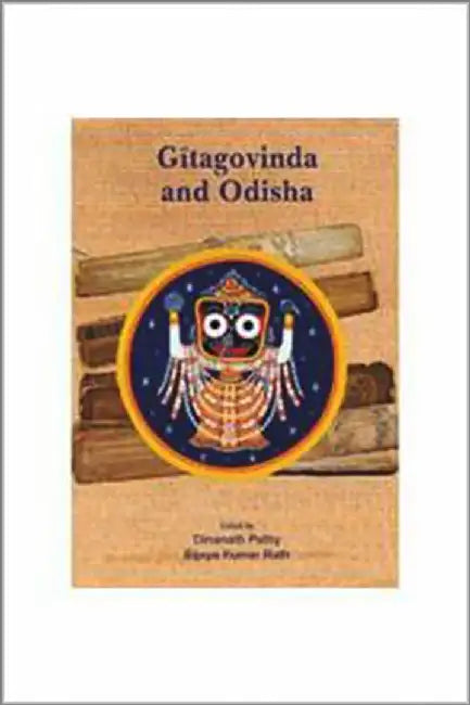 Gitagovinda and Odisha by Bijaya Kumar Rath Dinanath Pathy