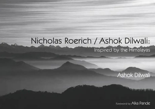 Inspired By The Himalayas by Ashok Dilwali