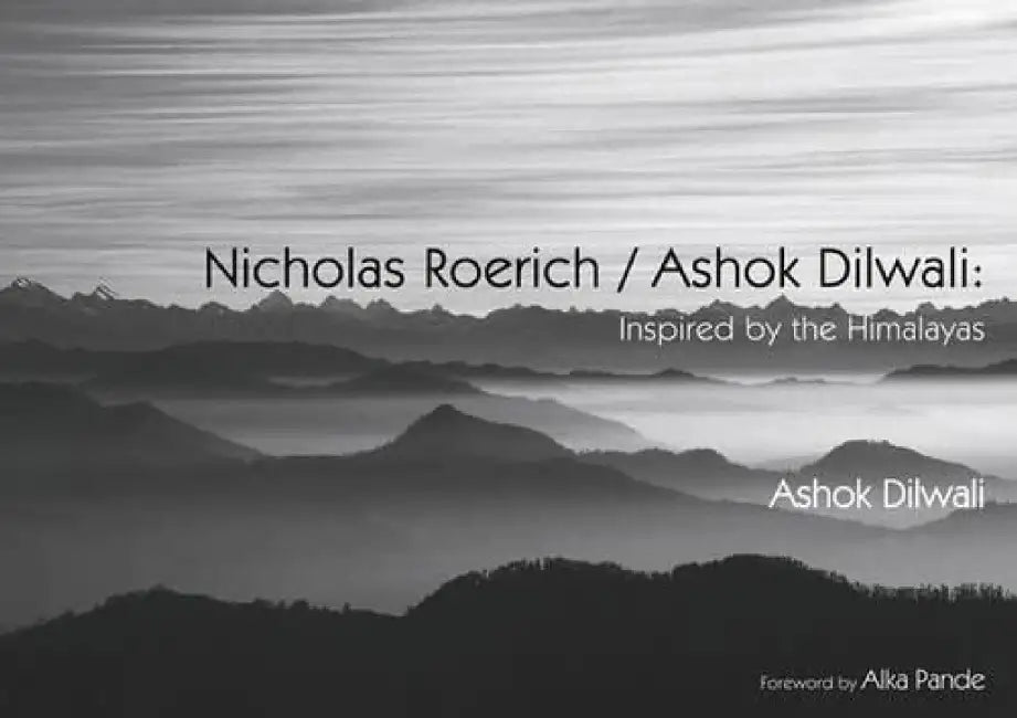 Inspired By The Himalayas by Ashok Dilwali