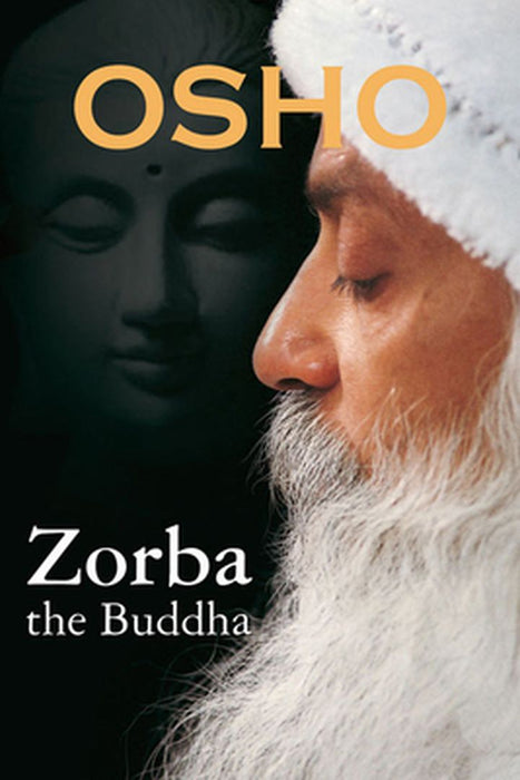 Zorba the Buddha by Acharya Rajneesh (Osho)