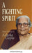 A Fighting Spirit: Selected Writings of Ashoka Gupta by Sarmistha Dutta Gupta, Narayani Gupta