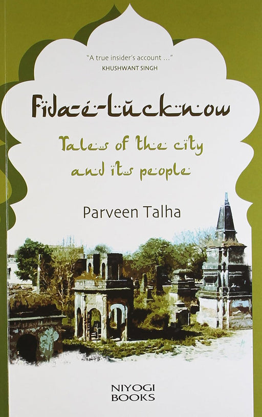 Fida-E-Lucknow: Tales of the City and Its People by Parveen Talha