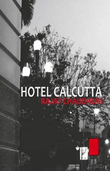 Hotel Calcutta by Rajat Chaudhuri