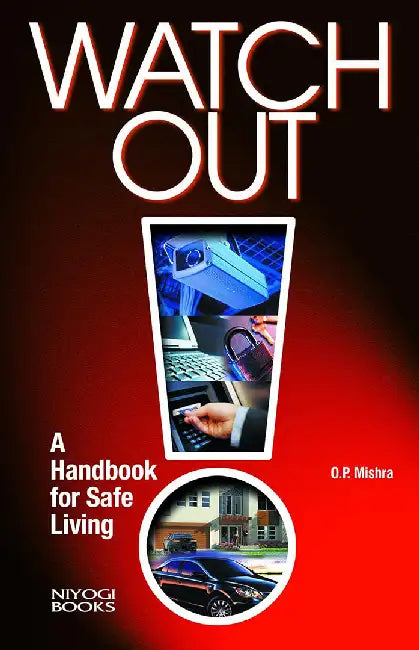 Watch Out: A Handbook for Safe Living by O.P. Mishra