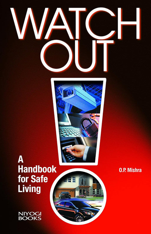 Watch Out: A Handbook for Safe Living by O.P. Mishra