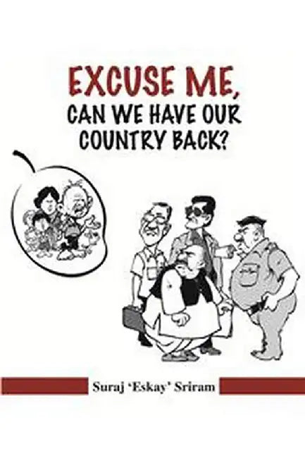 Excuse Me Can We Have Our Country Back? by Sriram, Suraj Eskay