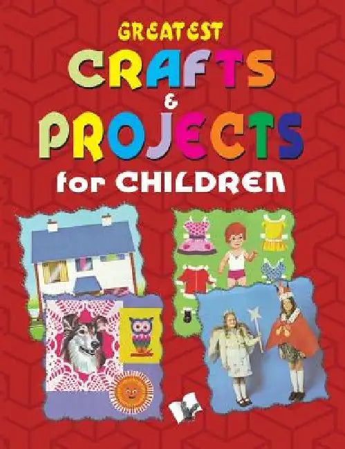 Greatest Crafts & Projects for Children by Vikas Khatri