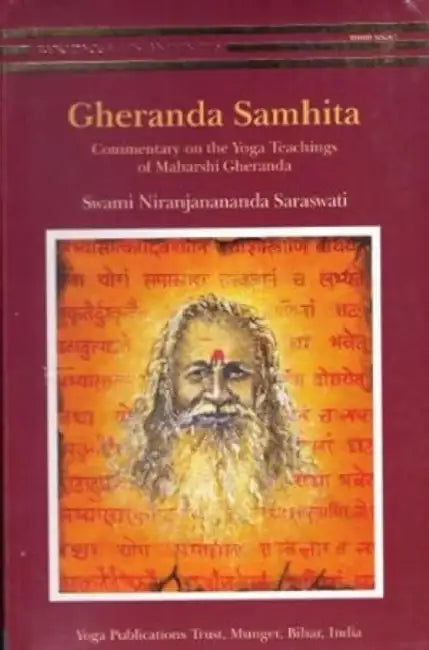 Gheranda Samhita Commentary On The Yoga Teachings Of Maharshi Gheranda by Swami Niranjanananda Saraswati