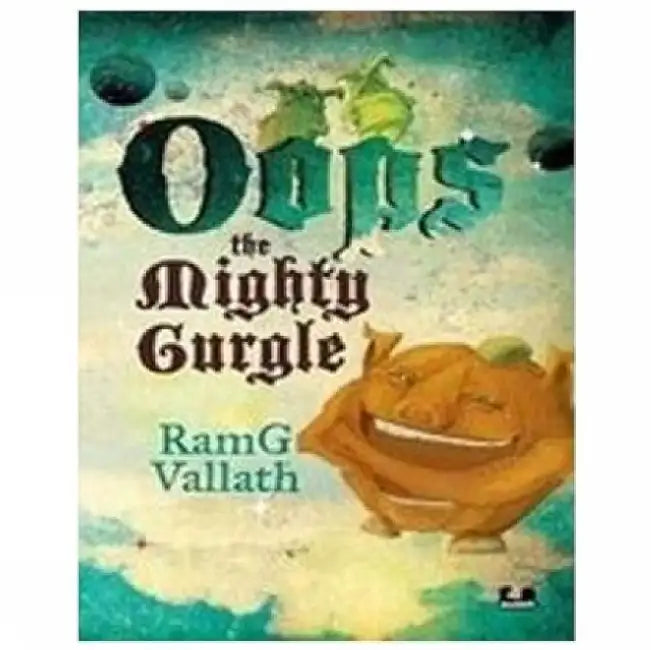 Oops The Mighty Gurgle by Ramgopal Vallath