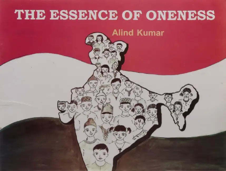 The Essence Of One Ness by Alind Kumar