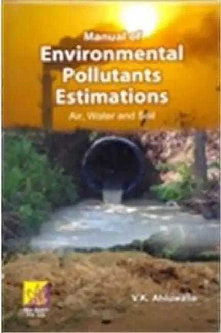 Manual Of Environmental Pollutants Estimations: Air, Water And Soil by V. K. Ahluwalia