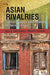 Asian Rivalries: Conflict, Escalation, and Limitations on Two-level Games by Ganguly