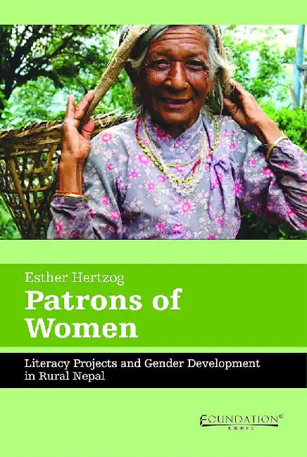 Patrons of Women: Literacy Projects and Gender Development in Rural NEPAL by Hertzog