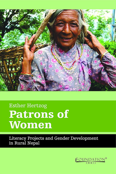 Patrons of Women: Literacy Projects and Gender Development in Rural NEPAL