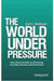 The World under Pressure: How China and India are Influencing the Global Economy and Environment by Dahlman