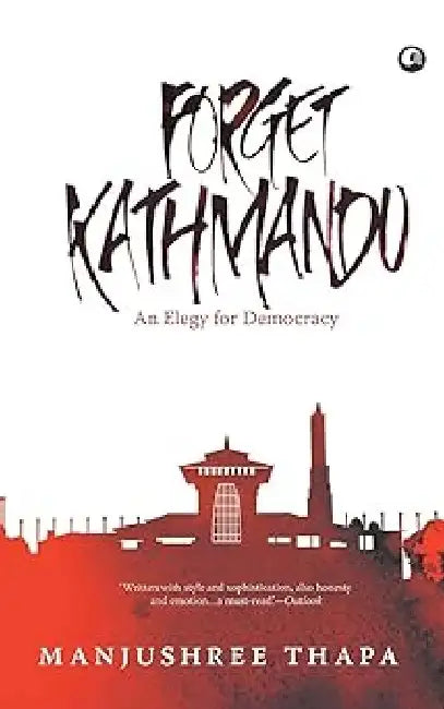 Forget Kathmandu by Manjushree Thapa
