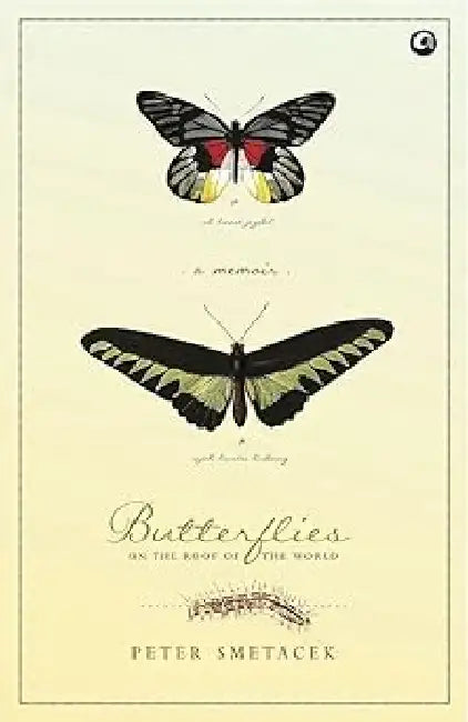 Butterflies On The Roof Of The World by Peter Smetacek