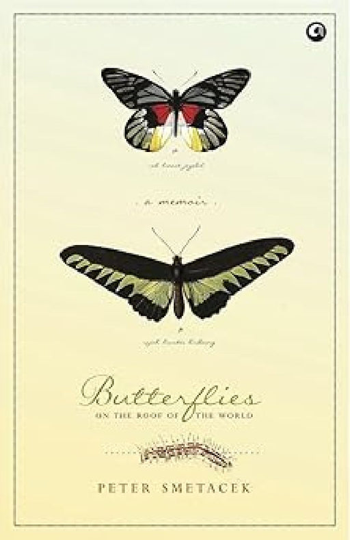 Butterflies On The Roof Of The World by Peter Smetacek