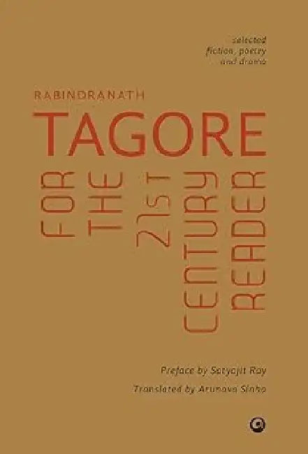 Rabindranath Tagore For The 21St Century Reader by Satyajit Ray