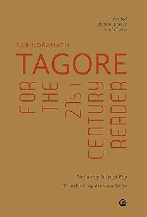 Rabindranath Tagore For The 21St Century Reader by Satyajit Ray