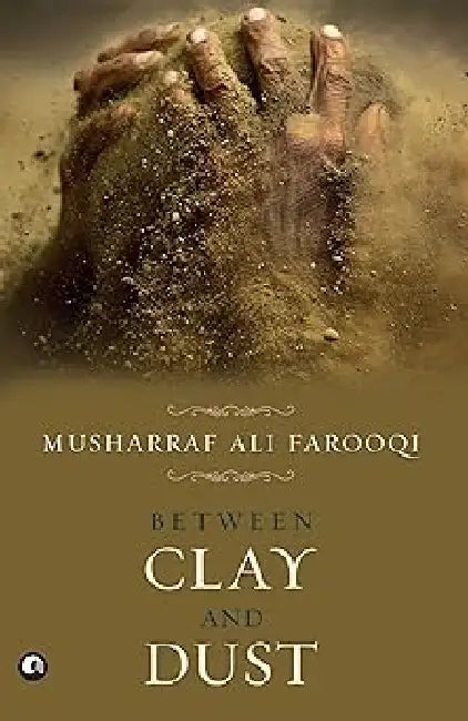 Between Clay And Dust-Pb by Musharraf Ali Farooqi