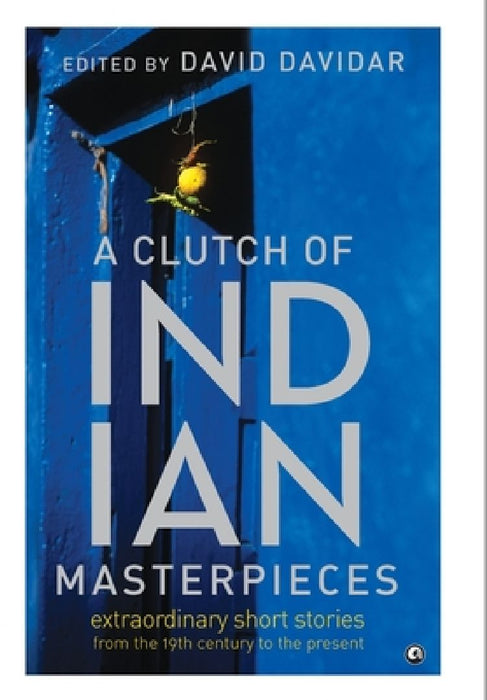 A Clutch Of Indian Masterpieces by David Davidar