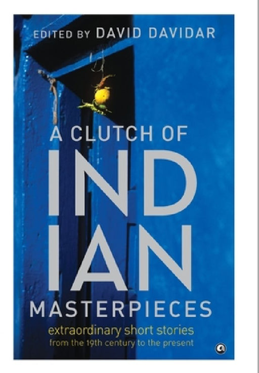A Clutch Of Indian Masterpieces by David Davidar