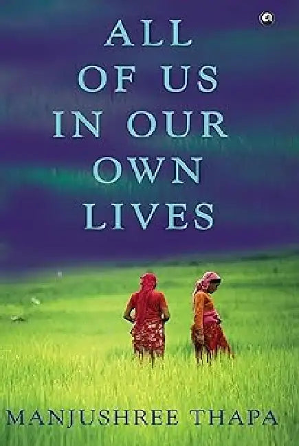 All Of Us In Our Own Lives by Manjushree Thapa