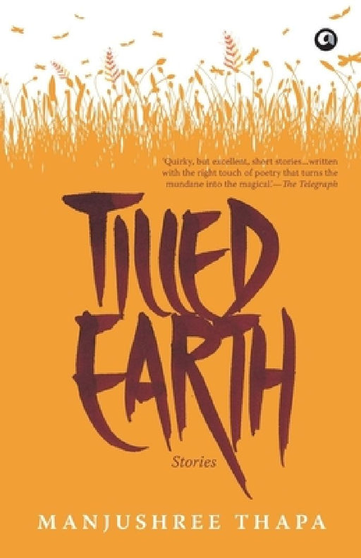 Tilled Earth : Stories by Manjushree Thapa