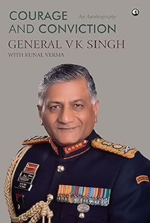 Courage And Conviction by General V K Singh