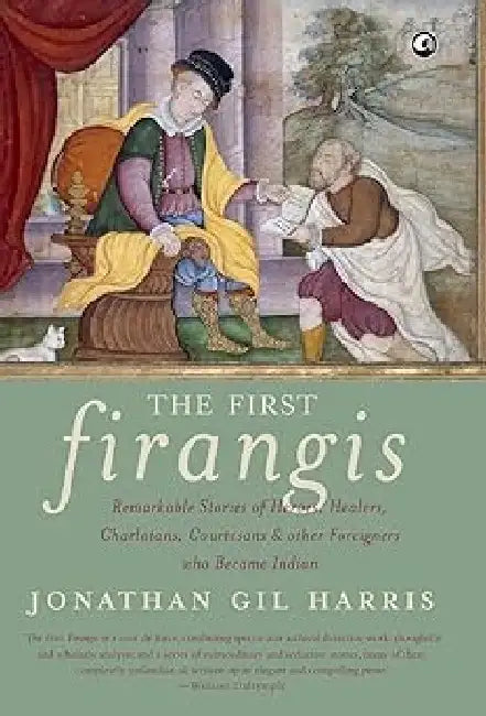 The First Firangis by Jonathan Gil Harris