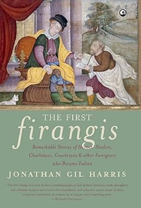 The First Firangis by Jonathan Gil Harris
