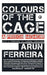 Colours Of The Cage by Arun Ferreira
