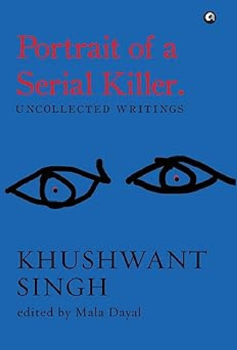 Portrait Of A Serial Killer by Khushwant Singh