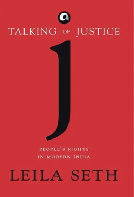 Talking Of Justice by Leila Seth