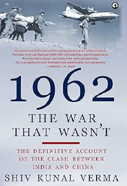 1962 The War That Wasn'T by Shiv Kunal Verma