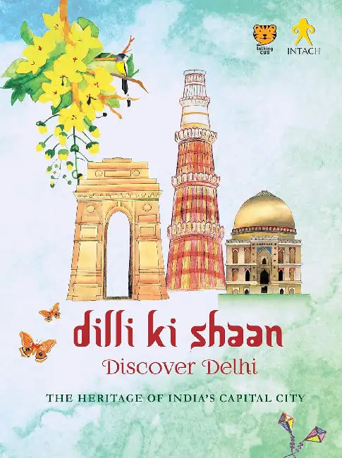 Dilli Ki Shaan Discover Delhi: The Heritage Of India's Capital City by Intach