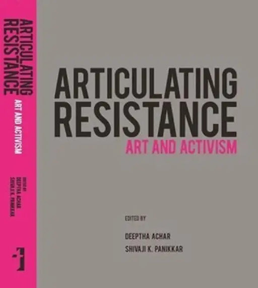 Articulating Resistance: Art & Activism by Deeptha Achar