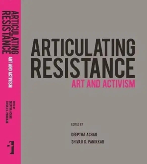 Articulating Resistance: Art & Activism by Deeptha Achar