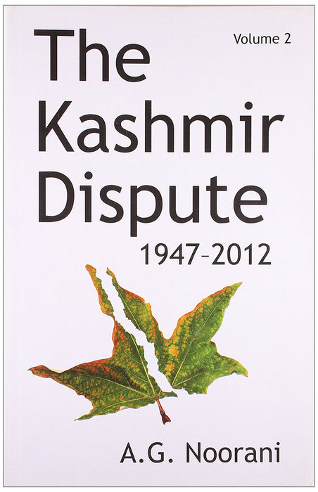 The Kashmir Dispute 1947-2012  (Vol. 2)