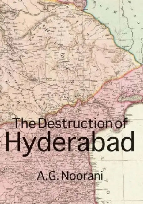 The Destruction of Hyderabad 