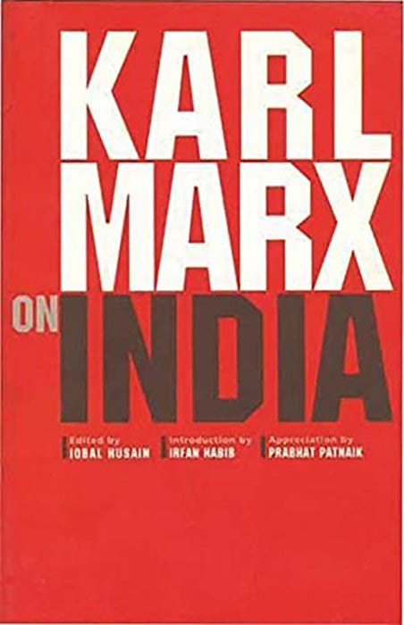 Karl Marx On India: From the New York Daily Tribune and Extracts from Marx-Engels Correspondence 1853-1862