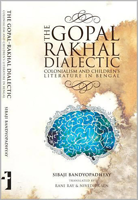 The Gopal-Rakhal Dialectic: Colonialism And Childrens Literature in Bengal