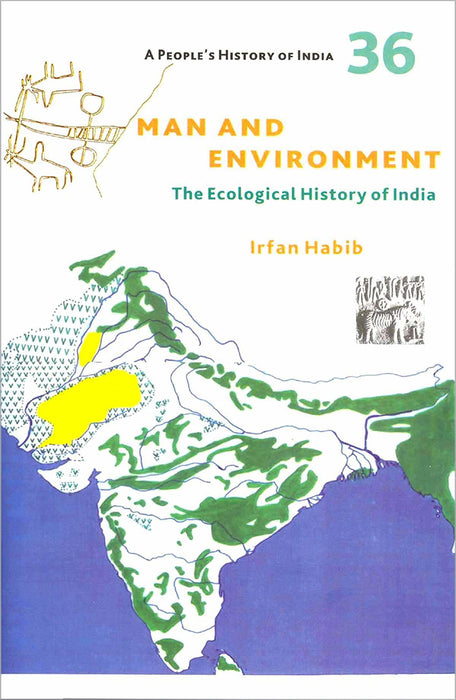 A People's History of India 36: The Ecological History of India, Man And Environment