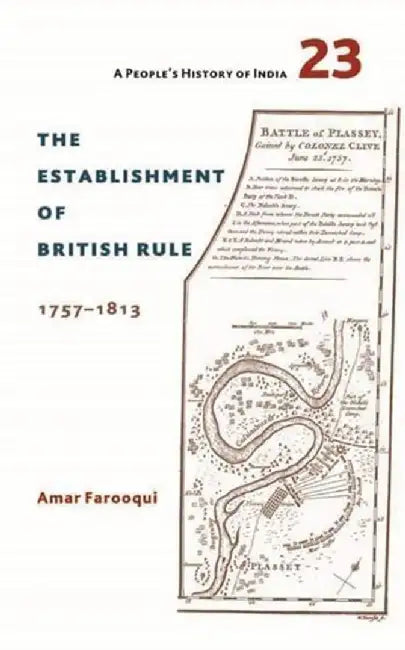 A People's History of India 23: The Establishment of British Rule, 1757–1813 by Amar Farooqui